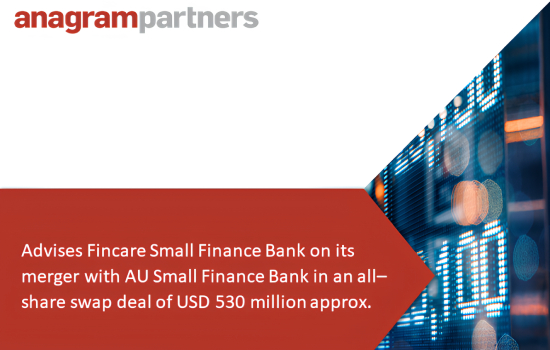 Anagram Partners advises Fincare Small Finance Bank on its merger with AU Small Finance Bank in an all-share swap deal of USD 530 million
