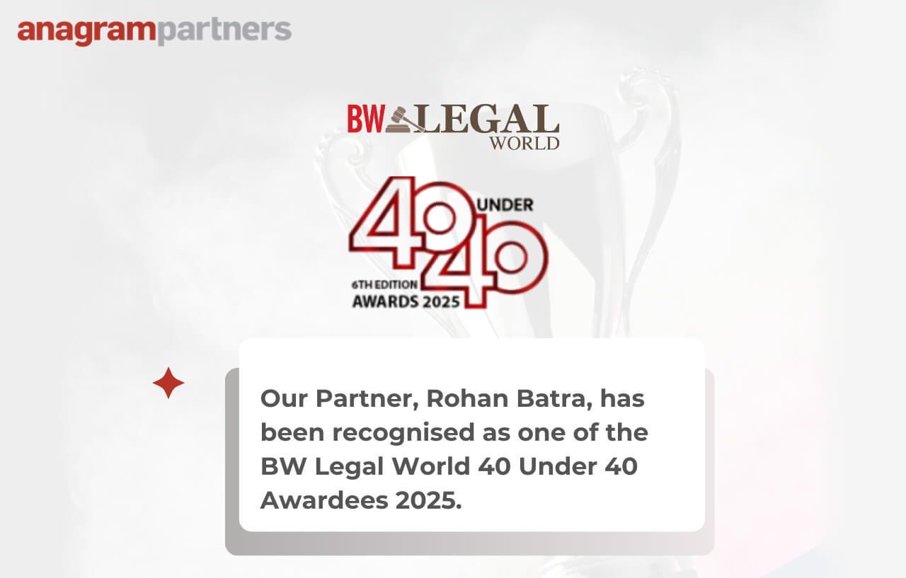 Anagram Partners is pleased to announce that our Partner, Rohan Batra has been honoured with the BW Legal 40 Under 40 Award 2025 Anagram Partners is pleased to announce that our Partner, Rohan Batra has been honoured with the BW Legal 40 Under 40 Award 2025