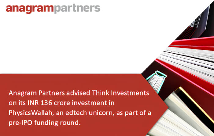 Anagram Partners advised Think Investments on its INR 136 crore investment in PhysicsWallah, an edtech unicorn, as part of a pre-IPO funding round. Anagram Partners advised Think Investments on its INR 136 crore investment in PhysicsWallah, an edtech unicorn, as part of a pre-IPO funding round.