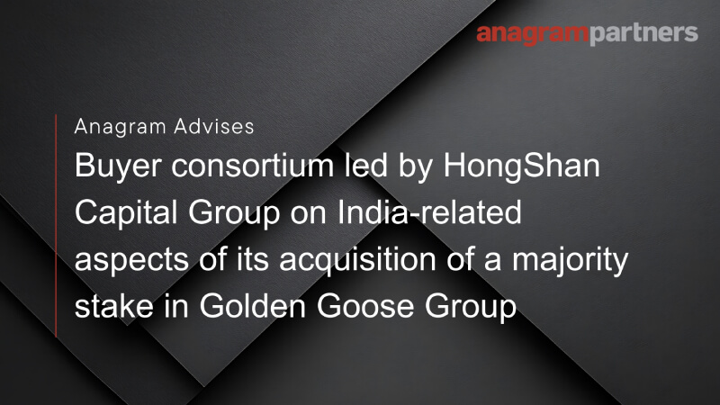 Anagram advises buyer consortium led by HongShan Capital Group on India-related aspects of its acquisition of a majority stake in Golden Goose Group Anagram advises buyer consortium led by HongShan Capital Group on India-related aspects of its acquisition of a majority stake in Golden Goose Group