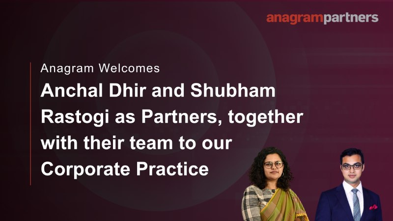 Anagram Partners welcomes Anchal Dhir and Shubham Rastogi as Partners, together with their team to our Corporate Practice Anagram Partners welcomes Anchal Dhir and Shubham Rastogi as Partners, together with their team to our Corporate Practice